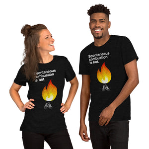 Spontaneous Combustion is Hot! Short-Sleeve Unisex T-Shirt